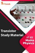 Transistor Study Material For IIT JEE Mains Physics Transistor Study Material For IIT JEE Mains Physics